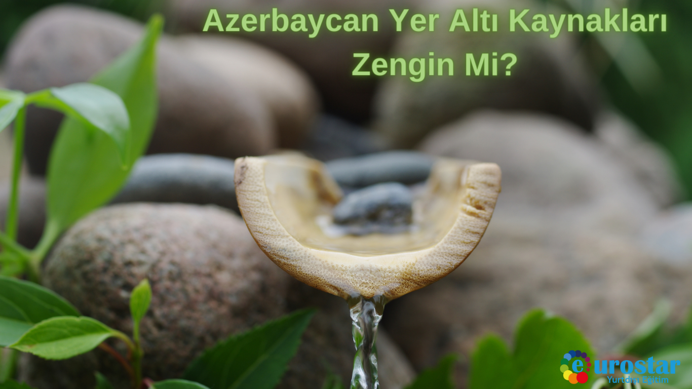 Azerbaycan Yer Altı Kaynakları Zengin Mi?